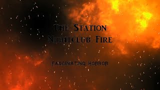 The Station Nightclub Fire  A Short Documentary  Fascinating Horror [upl. by Rose]