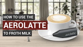 How To Use the AeroLatte To Froth Milk [upl. by Goodill]