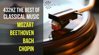 Best Classical Music 432Hz 》Mozart • Beethoven • Bach • Chopin 》Piano Violin amp Orchestral [upl. by Atoiganap263]